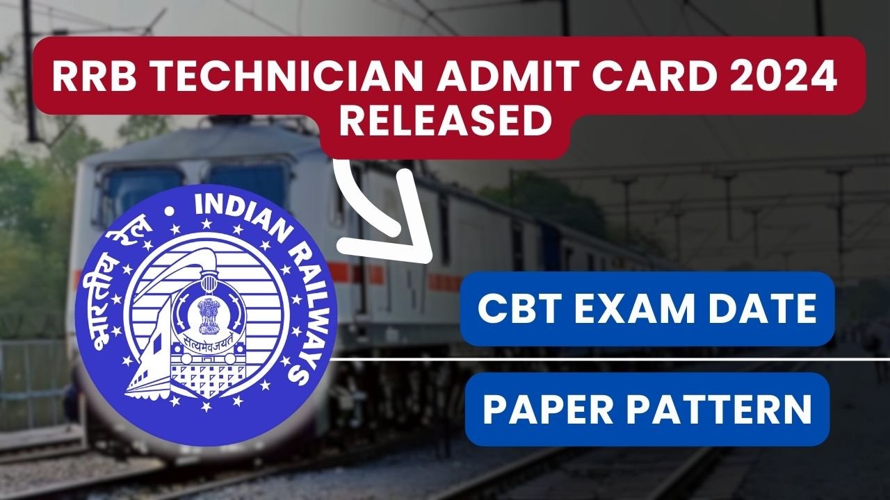 RRB Technician Admit Card 2024 Released: Check CBT Exam Date & Paper Pattern Now!